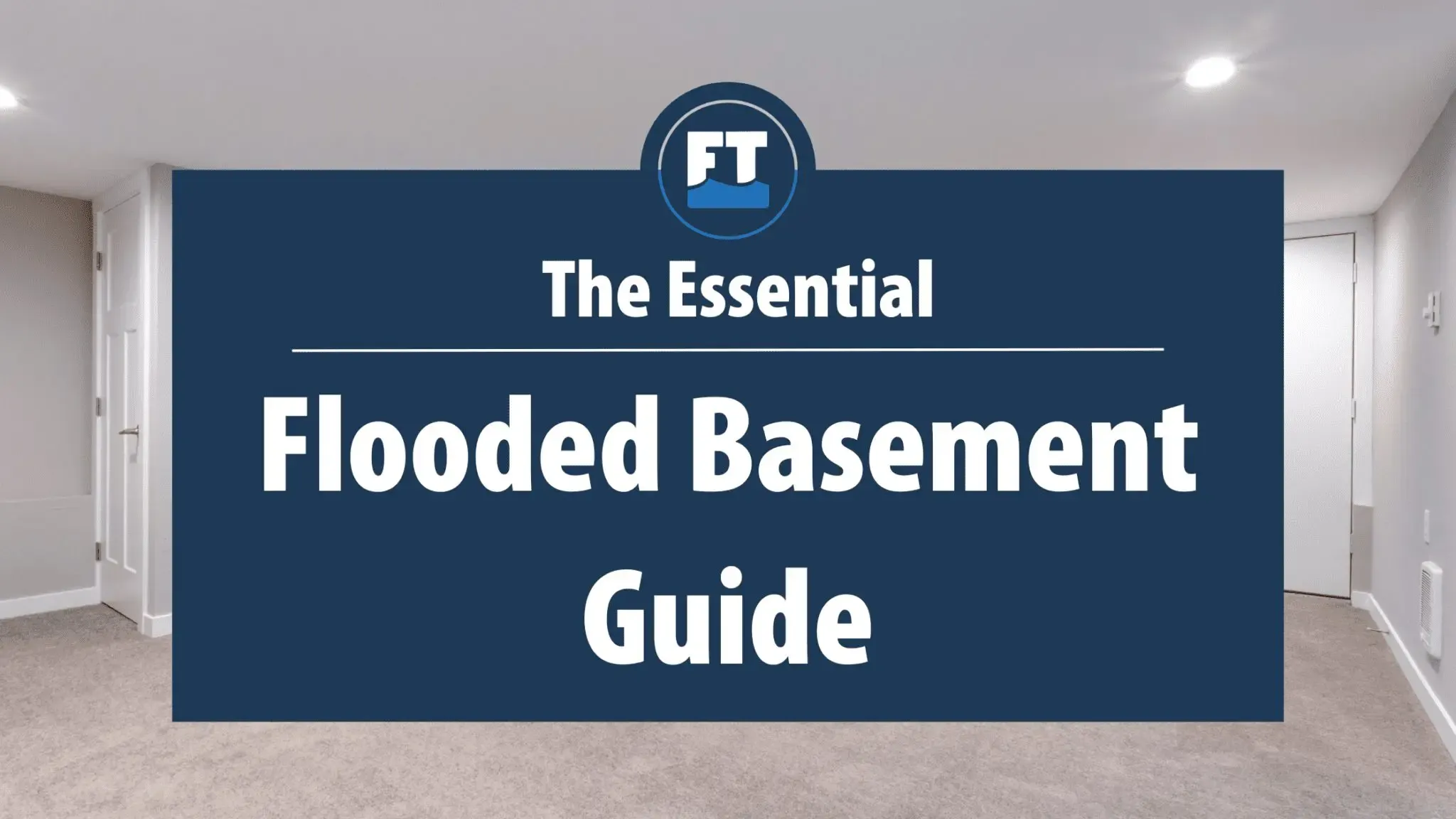 The Essential Flooded Basement Guide
